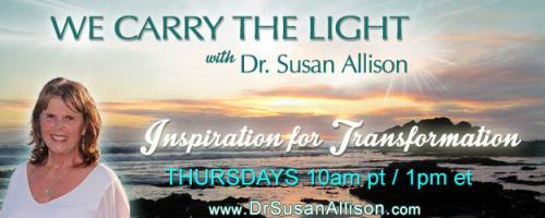 We Carry the Light with Host Dr. Susan Allison: The Transfiguration of Our World with Gordon Asher Davidson