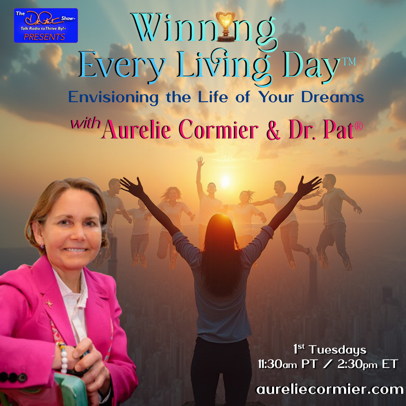 Winning Every Living Day™” with Aurelie Cormier and Dr. Pat®: Envision the Life of Your Dreams